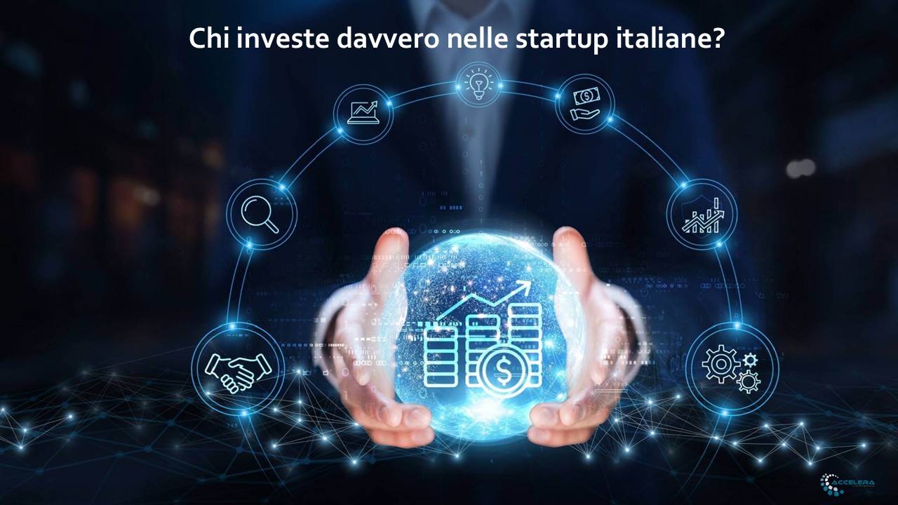 Chi investe davvero nelle startup italiane? a cura di Marina Micheli – Head of Crowdfunding Division di Accelera Hub